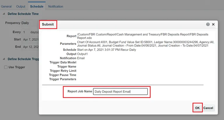 Final submission screen for scheduling a report. It summarizes the report name, parameters, and schedule details. The report job name is entered as 'Daily Deposit Report Email', and the 'OK' button is highlighted.