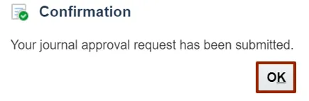 Confirmation dialog with a green check icon. The message reads, 'Your journal approval request has been submitted.' An 'OK' button is highlighted on the right.